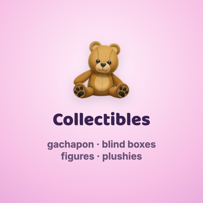 Collectibles guide thumbnail, a teddy-bear icon above the label 'Collectibles: gachapon, blind boxes, figures and plushies.'